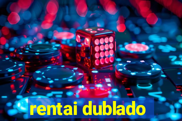 rentai dublado